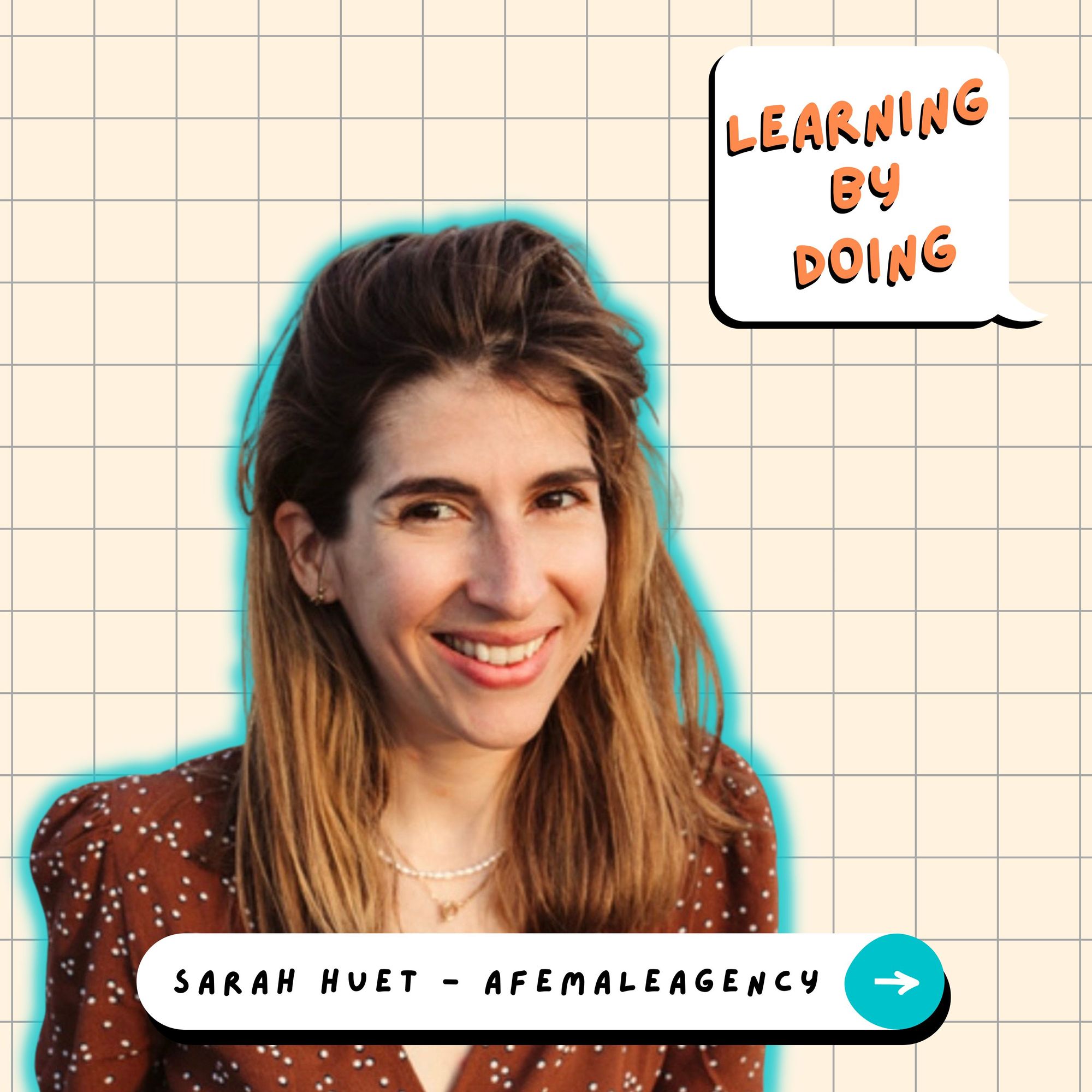 Learning by doing #19 - Sarah Huet - Pour plus de femmes dans les codir !