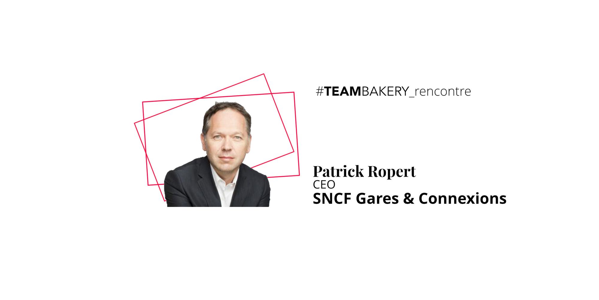 Appréhender l'incertain par Patrick Ropert, CEO de SNCF - Gares & Connexions
