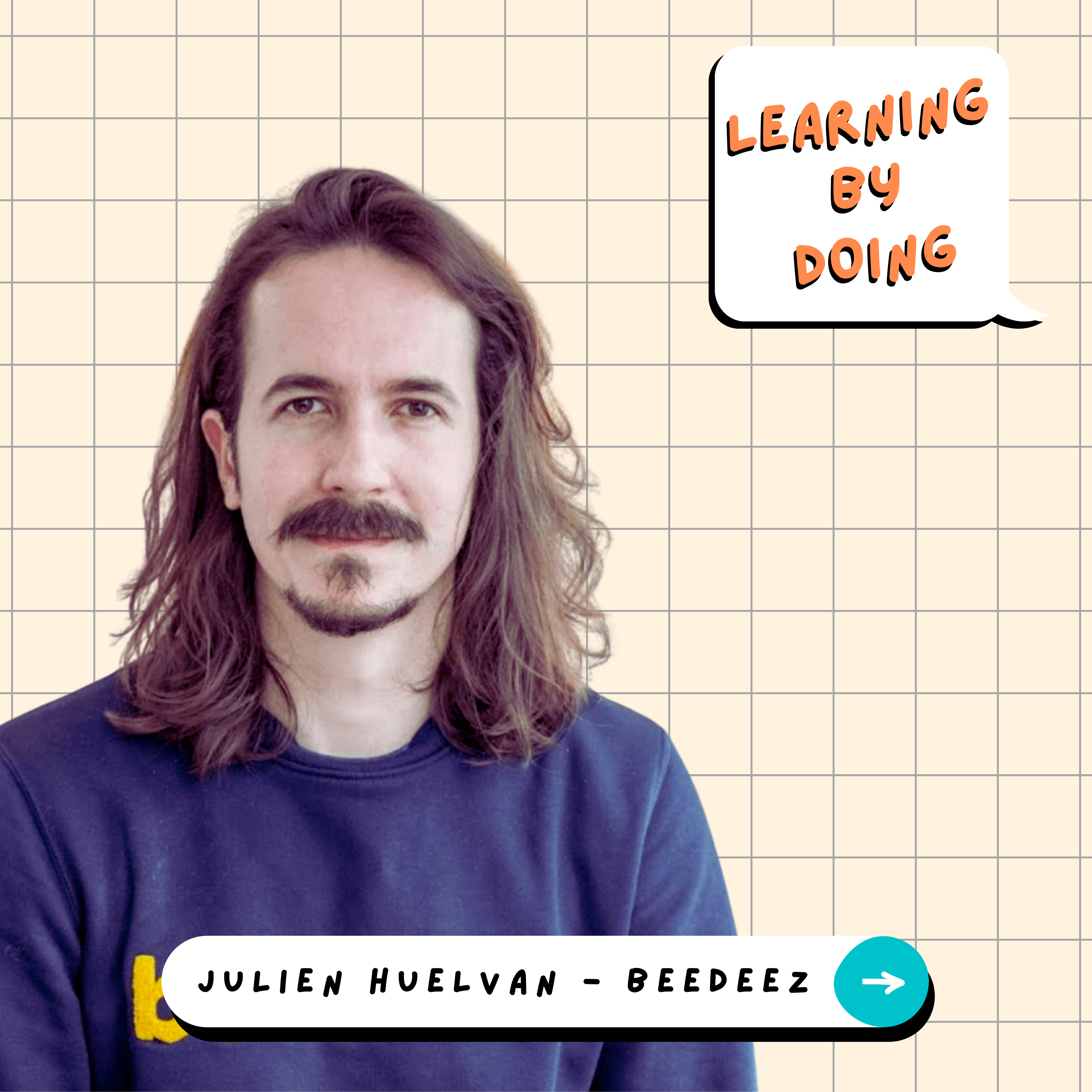 Learning by Doing #101 - Julien Huelvan - L’apprentissage, partout, tout le temps