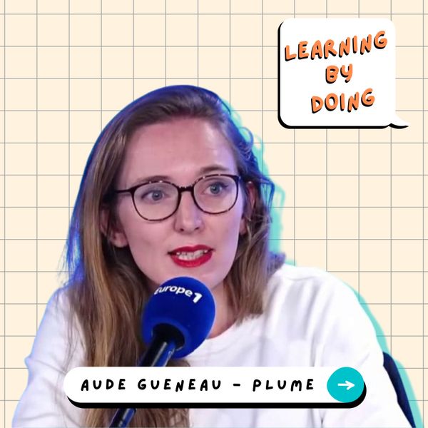 Learning by doing #8 - Aude Guéneau - De prof à CEO : comment se former à l’entrepreneuriat ?