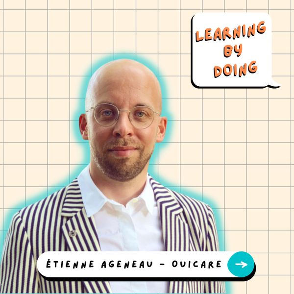 Learning by doing #17 - Etienne Ageneau - Authenticité et confiance : comment mettre en place une culture managériale efficace ?