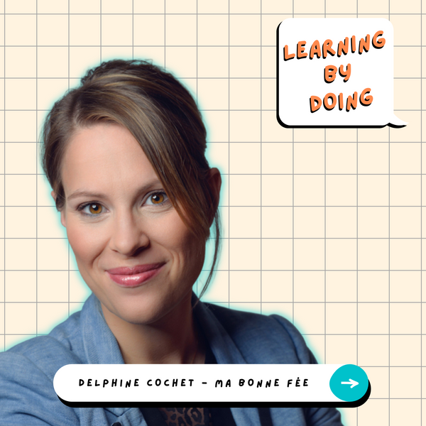Learning by Doing #27 - Delphine Cochet - Faire de la qualité de vie au travail un atout d’engagement des équipes