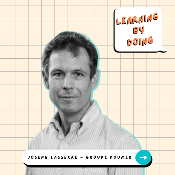 Learning by Doing #40 - Joseph Lasserre - La formation au contact du terrain dans le BTP