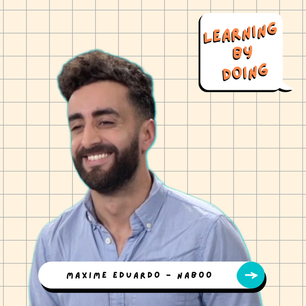 Learning by Doing #38 - Maxime Edouardo - Se mettre au vert avec son équipe : les nouveaux enjeux du travail hybride