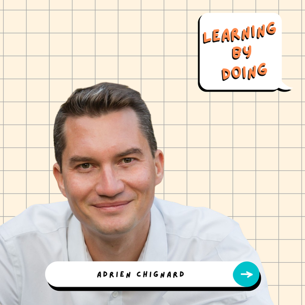 Learning by Doing #113 - Adrien Chignard - Les 3 composantes de la motivation au travail